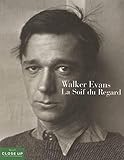Walker Evans : La soif du regard by
