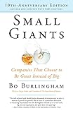 Small Giants: Companies That Choose to Be Great Instead of Big, 10th-Anniversary Edition cover