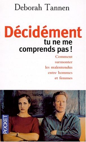 Décidément, tu ne me comprends pas !