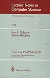 The Cray X-MP/Model 24: A Case Study in Pipelined Architecture and Vector Processing by Kay A.; Robbins, Steven Robbins
