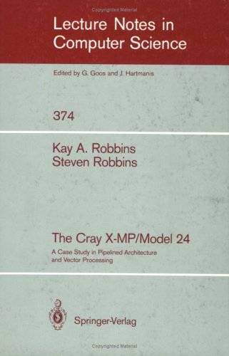 The Cray X-MP/Model 24: A Case Study in Pipelined Architecture and Vector Processing by Kay A.; Robbins, Steven Robbins (Paperback)