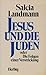Jesus und die Juden oder Die Folgen einer Verstrickung