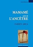 Mamamé : Suivi de L'ancêtre by