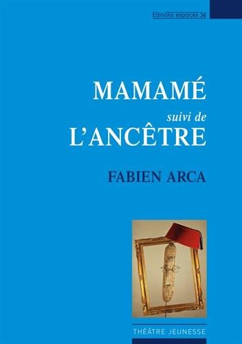 Mamamé : Suivi de L'ancêtre by 
