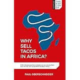 Why Sell Tacos in Africa?: 16 life-changing business strategies you can use anywhere, from the man who turned $400 into $200 million