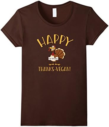 Womens Happy Thanks-Vegan - Thanksgiving - Funny Vegan Shirt Medium Brown
