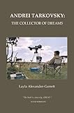 Andrei Tarkovsky: The Collector of Dreams by
