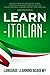 Learn Italian: How to Learn Italian for Beginners. This Book Contains a Simple Guide for Italian Language Learning Perfect for Traveling by Language Learning Academy