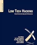 Low Tech Hacking: Street Smarts for Security Professionals