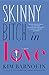 Skinny Bitch in Love