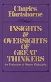 Insights and Oversights of the Great Thinkers : An Evaluation of Western Philosophy, Hartshorne, Charles, 0873956818