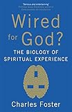 Wired for God?: The Biology of Spiritual Experience by 