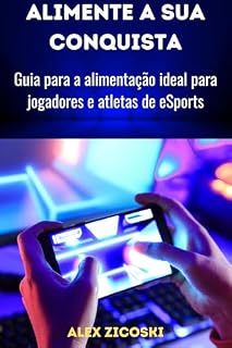 Livro Alimente a sua conquista: Guia para a alimentação ideal para jogadores e atletas de eSports