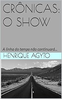 Livro CRÔNICAS: O SHOW (AS CRÔNICAS DE HENRIQUE Livro 1)