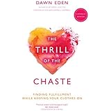 The Thrill of the Chaste (Catholic Edition): Finding Fulfillment While Keeping Your Clothes On