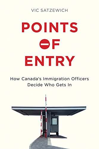 D0wnl0ad Points of Entry: How Canada’s Immigration Officers Decide Who Gets in<br />[D.O.C]