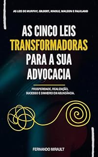 Livro AS 5 LEIS TRANSFORMADORAS PARA A SUA ADVOCACIA: PROSPERIDADE,REALIZAÇÃO, SUCESSO E DINHEIRO EM ABUNDÂNCIA