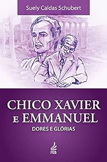 Livro Chico Xavier e Emmanuel: dores e glórias