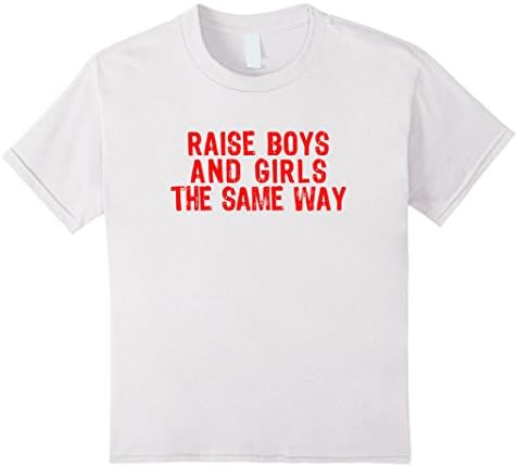 unisex-child Raise Boys And Girls The Same Way T-Shirt 10 White