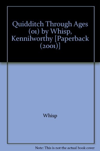 Quidditch Through Ages (01) by Whisp, Kennilworthy [Paperback (2001)]
