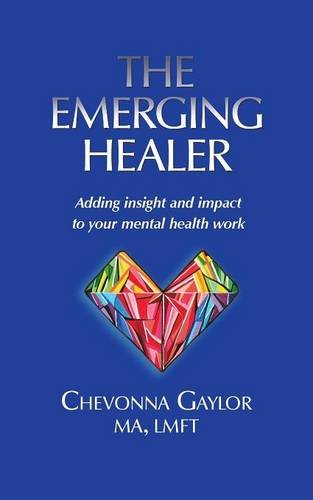 The Emerging Healer: Adding Insight and Impact to Your Mental Health Work