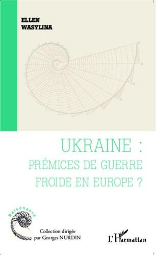Ukraine, prémices de guerre froide en Europe ?