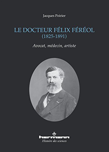 Le  docteur Félix Féréol, 1825-1891