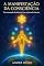 Livro A Manifestação da Consciência: Transmutando Sombra em Luz na Jornada Interior