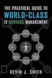 The Practical Guide To World-Class IT Service Management