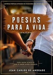 Livro Poesias Para a Vida: Poesias para a Vida: Versos que inspiram, emocionam e transformam (Série Poética)