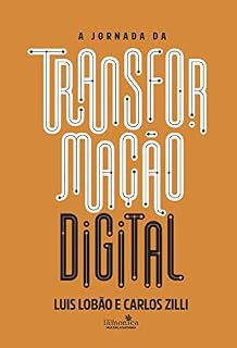 Livro A Jornada da Transformação Digital: Um guia prático: cases, fundamentos e ferramentas