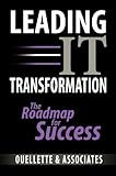 Leading It Transformation : The Roadmap for Success, Ouellette and Associates Staff, 075755833X