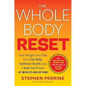 The Whole Body Reset: Your Weight-Loss Plan for a Flat Belly, Optimum Health & a Body You’ll Love at Midlife and Beyond