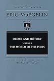 Order and History (Volume 2): The World of the Polis (Collected Works of Eric Voegelin, Volume 15) ( by 