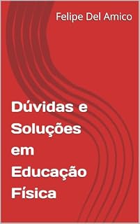 Livro Dúvidas e Soluções em Educação Física (Dúvidas e Soluçóes em Educação Física Livro 1)