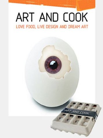 Art and Cook: Love Food, Live Design and Dream Art Art and Cook: Love Food, Live Design and Dream Art