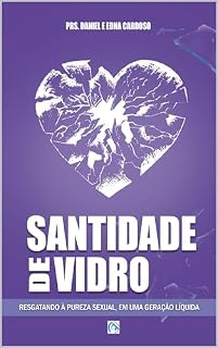 Livro Santidade de Vidro: Resgatando à pureza, em uma geração líquida