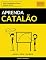 Livro Aprenda Catalão - Rápido / Fácil / Eficiente: 2000 Vocabulários Chave