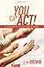You Can Act!: A Complete Guide for Actors