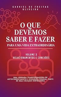 Livro O que devemos saber e fazer para uma vida extraordinária: (Relacionamentos e conexões)