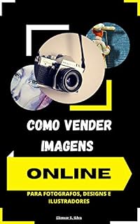 Livro Como Vender Suas Imagens Online: Para Fotógrafos, Designers e Ilustradores