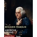 American Legends: The Life of Benjamin Franklin (Illustrated)