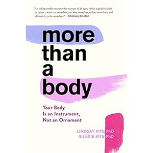 More Than A Body: Your Body Is an Instrument, Not an Ornament