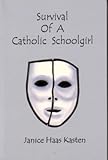 Survival of a Catholic Schoolgirl, Kasten, Janice Haas, 1891029371