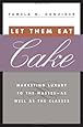 Let Them Eat Cake: Marketing Luxury to the Masses - As well as the Classes