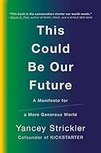 This Could Be Our Future: A Manifesto for a More Generous World