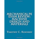Mechanical PE Exam Review: Machine Design and Materials: Mechanical Engineering PE Exam Prep