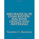 Mechanical PE Exam Review: Machine Design and Materials: Mechanical Engineering PE Exam Prep