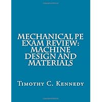 Mechanical PE Exam Review: Machine Design and Materials: Mechanical Engineering PE Exam Prep