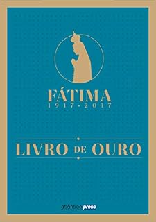 Livro FÁTIMA 1917-2017 - LIVRO DE OURO